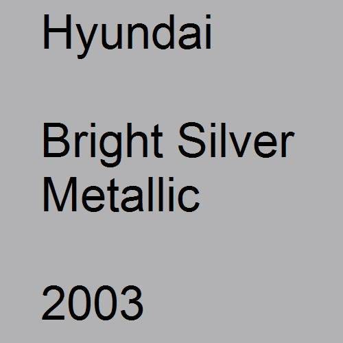 Hyundai, Bright Silver Metallic, 2003.